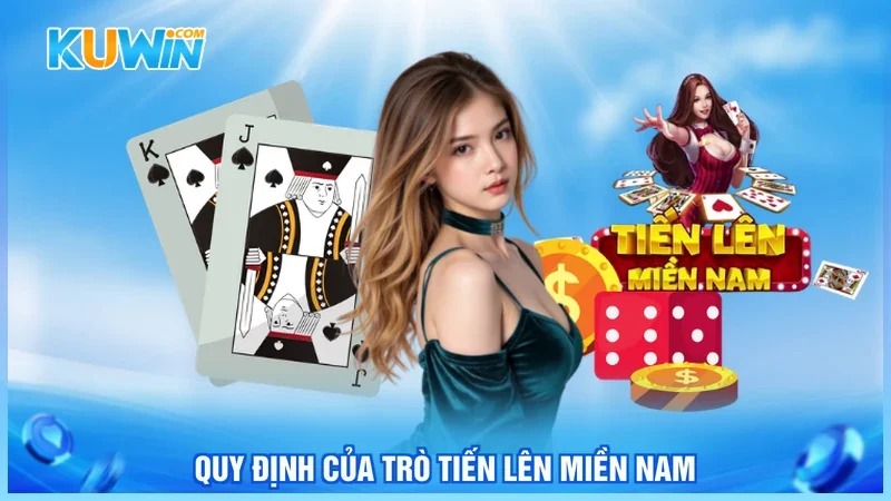 Kuwin Tiến lên miền Nam Quy định của trò tiến lên miền Nam