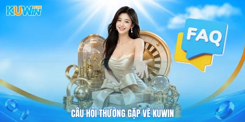 Kuwin KUWIN Câu hỏi thường gặp về KUWIN
