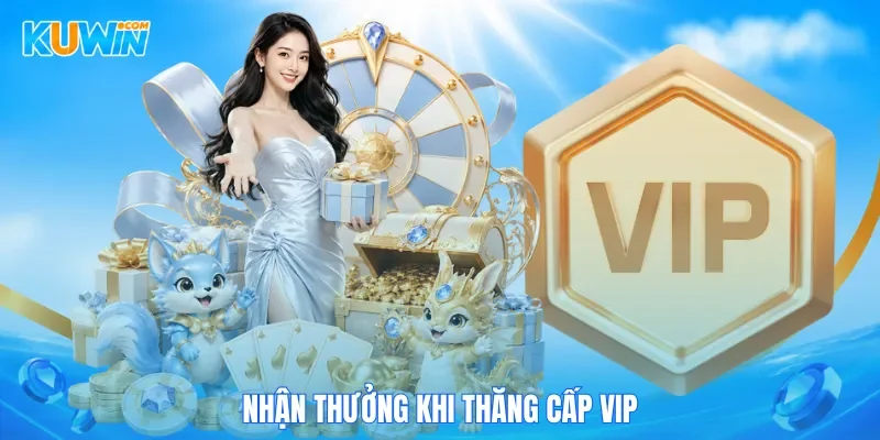 Kuwin KUWIN Nhận thưởng khi thăng cấp VIP